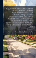 Request for a Negotiated Sale of 1,171 Units of Granite Properties on Behalf of Codman Square hdc, Dorchester bay edc, Fields Corner cdc, Lena Park ... hdc, Roxbury-North Dorchester nrc, Urban Edge 1024168549 Book Cover