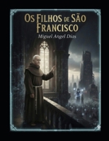Os Filhos de São Franciasco: O Mito Humano (Portuguese Edition) B0GDPQNLJH Book Cover