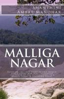 Malliga Nagar: Based on the True Story of Two Women and a Young Man Who Encounter the Power of the Supernatural in a Remote Town in Southern India. 1537197711 Book Cover