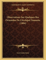 Observations Sur Quelques Iles Orientales De L'Archipel Tuamotu 116021803X Book Cover