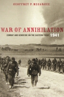 War of Annihilation: Combat and Genocide on the Eastern Front, 1941 (Total War: New Perspectives on World War II) 0742544826 Book Cover