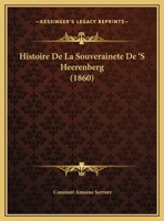 Histoire De La Souverainete De 'S Heerenberg (1860) 1167606418 Book Cover