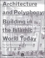 Architecture And Polyphony: Building In The Islamic World Today 0500285330 Book Cover
