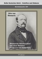 Reichskanzler Otto Von Bismarck. Bismarcks Briefwechsel Mit Dem Minister Freiherrn Von Schleinitz 1858-1861 386347189X Book Cover