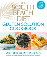 The South Beach Diet Gluten Solution Cookbook: 175 Delicious, Slimming, Gluten-Free Recipes 1623360471 Book Cover