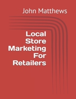 Local Store Marketing for Retailers 1543239196 Book Cover