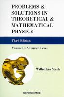Problems and Solutions in Theoretical & Mathematical Physics: Advanced Level 9814282170 Book Cover