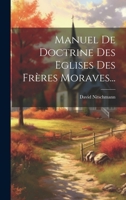 Manuel de Doctrine Des Eglises Des Fr�res Moraves... 1022298100 Book Cover