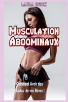 Musculation Abdominaux: Comment Avoir des Abdos de vos R�ves ! 1686824262 Book Cover