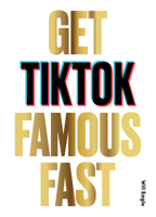 Get TikTok Famous Fast 1786279215 Book Cover
