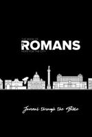 Journal through the Bible - Romans: A Journal to document your journey through the book of Romans. 1086480643 Book Cover