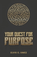 Your Quest for Purpose B0FVVLM1Q7 Book Cover