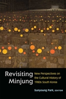 Revisiting Minjung: New Perspectives on the Cultural History of 1980s South Korea 0472054120 Book Cover