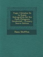 Viajes I Estudios En La Rejión Hidrográfica Del Rio Puelo (Patagonia Occidental) 1017400903 Book Cover