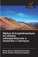 Wplyw β-kryptoksantyny na zmiany osteoporotyczne u szczurów z cukrzycą 6209588166 Book Cover