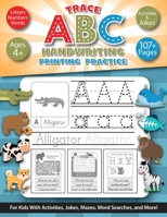 Trace ABC Handwriting Printing Practice: For ages 4+. Letters, Numbers, Words. For Kids With Activities, Jokes, Mazes, Word Searches, and More! B09T5Z2GBS Book Cover