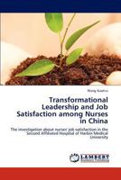 Transformational Leadership and Job Satisfaction Among Nurses in China 3847314386 Book Cover