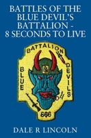 Battles of the Blue Devil's Battalion - 8 Seconds to Live 1977266592 Book Cover