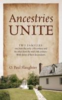 Ancestries Unite: Two families: one from the early 17th century and the other from the mid-18th century - With stories of their descendants. 1478754354 Book Cover