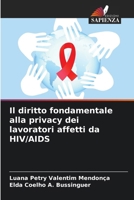 Il diritto fondamentale alla privacy dei lavoratori affetti da HIV/AIDS (Italian Edition) 6207077393 Book Cover