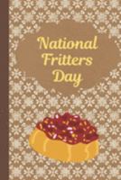 National Fritters Day: December 2nd | Fried Treat | Butter | Doughnuts | Corn Fritter | Deep Fried | Hushpuppies | Pancakes 1692103490 Book Cover