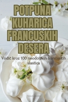 Potpuna Kuharica Francuskih Desera 1835839401 Book Cover