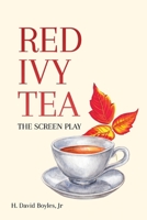 Red Ivy Tea: The Screen Play B0DXHFR6YH Book Cover