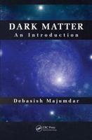 Dark Matter: An Introduction 1466572116 Book Cover