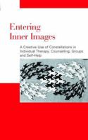 Entering Inner Images: A Creative Use of Constellations in Individual Therapy, Counselling, Groups 3896704397 Book Cover