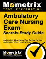Ambulatory Care Nursing Exam Secrets: Ambulatory Care Nurse Test Review for the Ambulatory Care Nursing Exam 1609711521 Book Cover