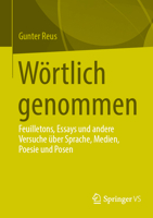 Wörtlich genommen: Feuilletons, Essays und andere Versuche über Sprache, Medien, Poesie und Posen (German Edition) 365849154X Book Cover