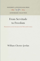 From Servitude to Freedom: Manumission in the Senonais in the Thirteenth Century (Middle Ages Series) 0812280067 Book Cover