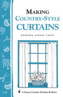 Making Country-Style Curtains: Storey Country Wisdom Bulletin A-98 0882664875 Book Cover