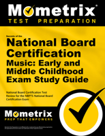 Secrets of the National Board Certification Music: Early and Middle Childhood Exam Study Guide: National Board Certification Test Review for the Nbpts National Board Certification Exam 1516705157 Book Cover