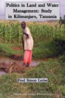 Politics in Land and Water Management: Study in Kilimanjaro, Tanzania 9987417299 Book Cover