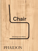 Chair : 500 Designs That Matter 1837290547 Book Cover