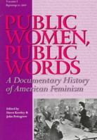 Public Women, Public Words: A Documentary History of American Feminism (Public Women, Public Words) 0945612451 Book Cover