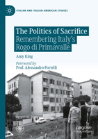 The Politics of Sacrifice: Remembering Italy's Rogo di Primavalle (Italian and Italian American Studies) 3031455525 Book Cover
