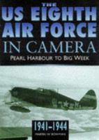 The Us 8th Air Force in Camera: Pearl Harbor to D-Day 1942-1944 (U. S. 8th Air Force in Camera) 075091680X Book Cover