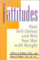 Fattitudes: Beat Self-Defeat and Win Your War with Weight 0312251912 Book Cover