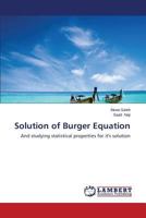 Solution of Burger Equation: And studying statistical properties for it's solution 3848403005 Book Cover