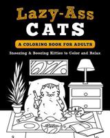 Lazy-Ass Cats: A Coloring Book for Adults 1684010446 Book Cover
