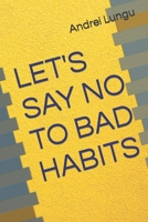 LET'S SAY NO TO BAD HABITS B0CF4LCPRX Book Cover