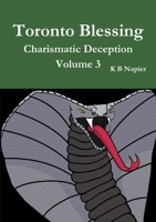 Toronto Blessing Charismatic Deception Volume 3 0244806284 Book Cover