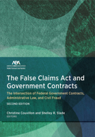 The False Claims Act and Government Contracts: The Intersection of Federal Government Contracts, Administrative Law, and Civil Fraud, Second Edition 1639053751 Book Cover