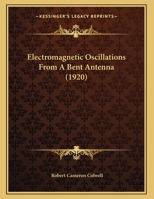 Electromagnetic Oscillations From A Bent Antenna (1920) 1163924725 Book Cover