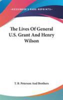 The Lives Of General U.S. Grant And Henry Wilson 117561310X Book Cover
