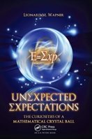 Unexpected Expectations: The Curiosities of a Mathematical Crystal Ball 1568817215 Book Cover