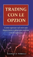 Trading Con Le Opzioni: Come operare sul mercato finanziario e generare entrate con le opzioni. 1802175709 Book Cover