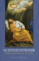 The Divine Intruder: When God Breaks Into Your Life 1576832015 Book Cover